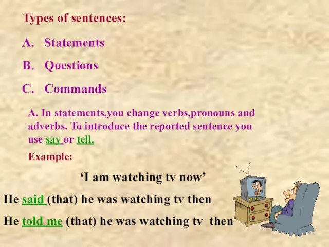 Types of sentences: Statements Questions Commands A. In statements,you change