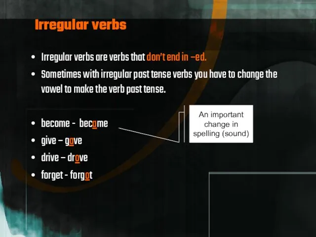 Irregular verbs Irregular verbs are verbs that don’t end in