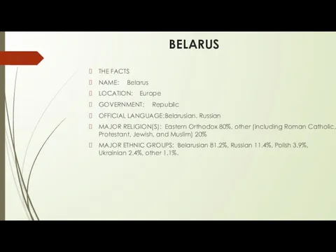 BELARUS THE FACTS NAME: Belarus LOCATION: Europe GOVERNMENT: Republic OFFICIAL