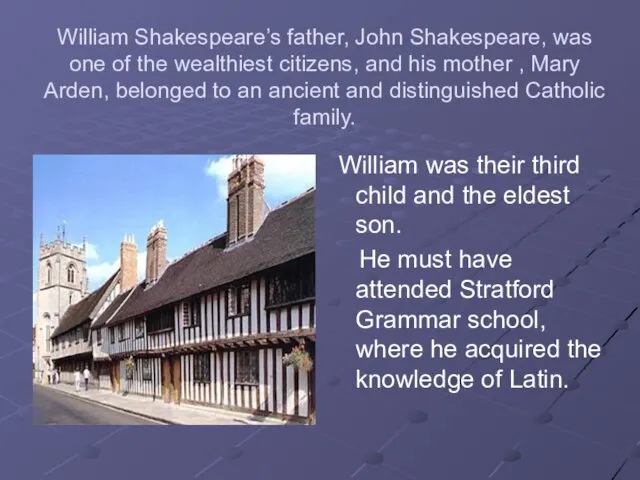 William Shakespeare’s father, John Shakespeare, was one of the wealthiest