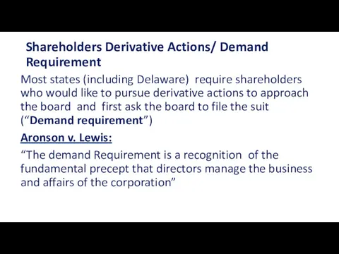 Shareholders Derivative Actions/ Demand Requirement Most states (including Delaware) require