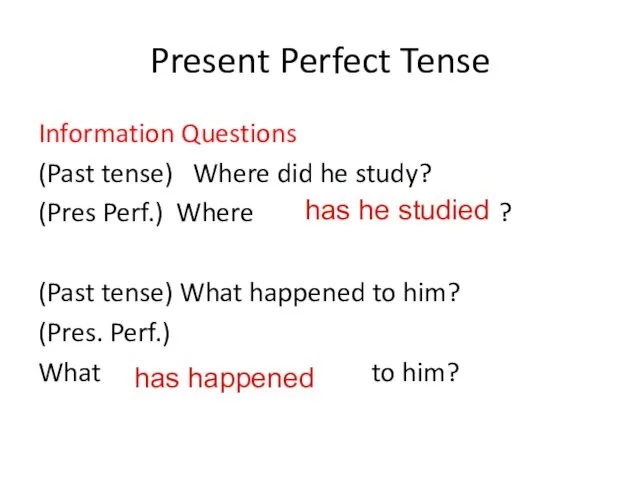 Present Perfect Tense Information Questions (Past tense) Where did he