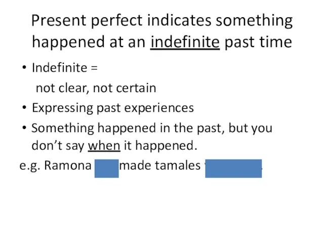 Present perfect indicates something happened at an indefinite past time