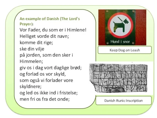 An example of Danish (The Lord's Prayer): Vor Fader, du