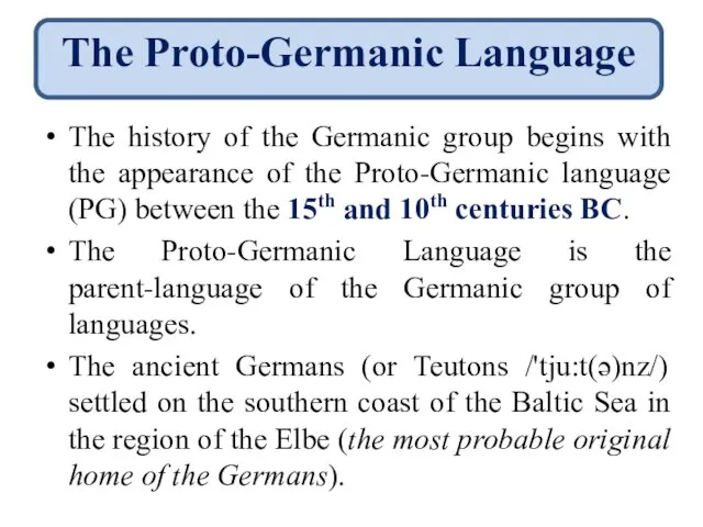 The history of the Germanic group begins with the appearance