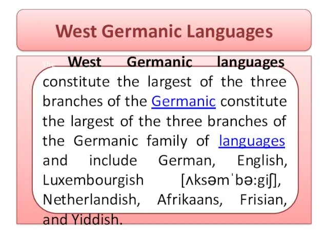 West Germanic Languages The West Germanic languages constitute the largest