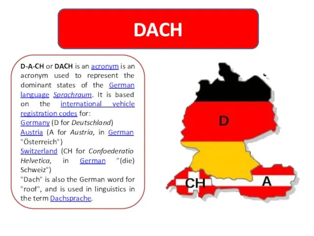 D-A-CH or DACH is an acronym is an acronym used