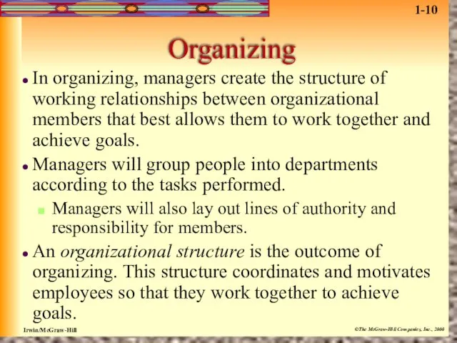 Organizing In organizing, managers create the structure of working relationships