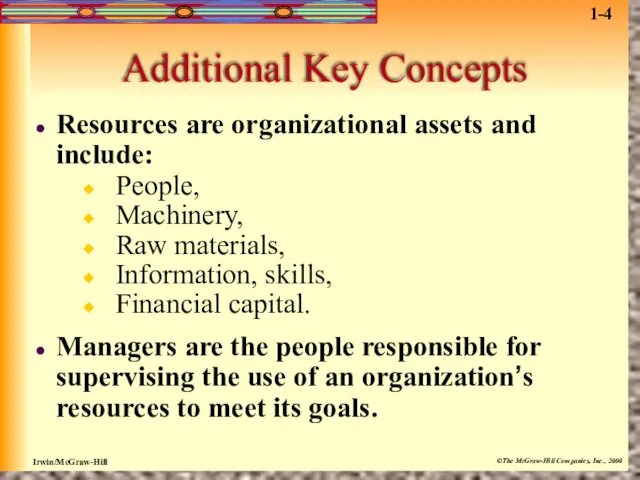 Additional Key Concepts Resources are organizational assets and include: People,