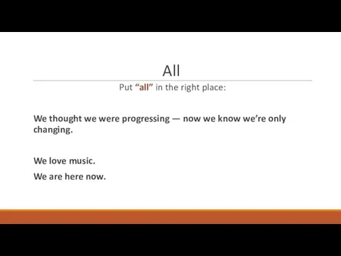 All Put “all” in the right place: We thought we