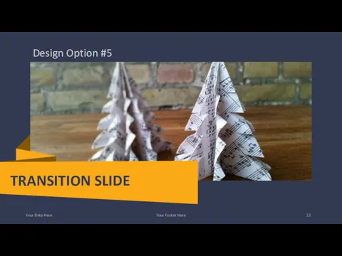 Design Option #5 Your Date Here Your Footer Here TRANSITION SLIDE Photo credit: