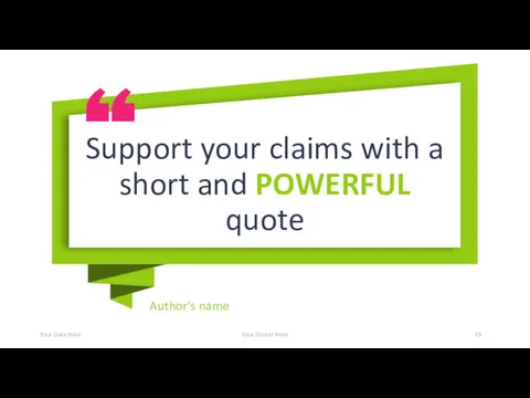 Author’s name Your Date Here Your Footer Here Support your claims with a