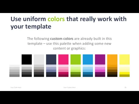 Use uniform colors that really work with your template Your