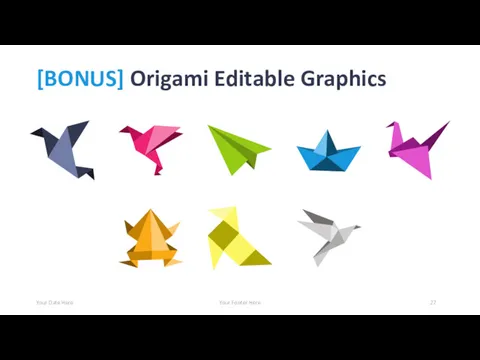 [BONUS] Origami Editable Graphics Your Date Here Your Footer Here