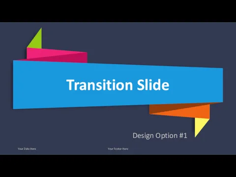 Your Date Here Your Footer Here Design Option #1 01 Transition Slide