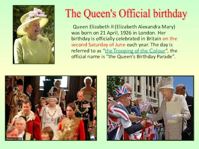 Queen Elizabeth II (Elizabeth Alexandra Mary) was born on 21