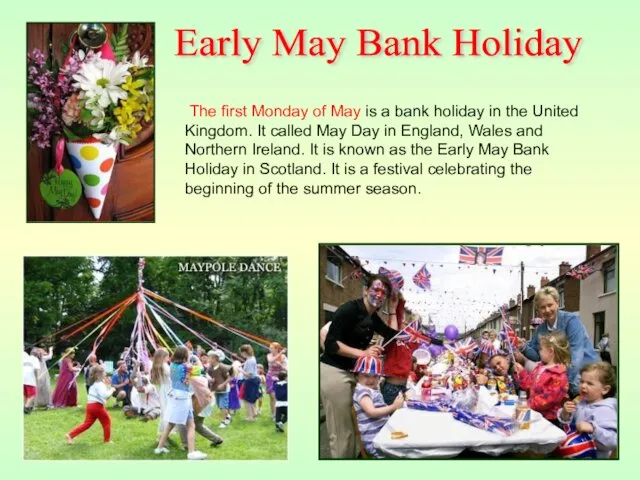 The first Monday of May is a bank holiday in