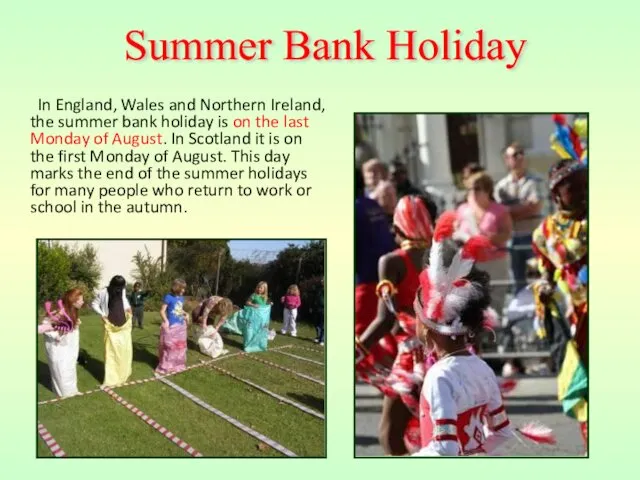 In England, Wales and Northern Ireland, the summer bank holiday