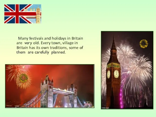 Many festivals and holidays in Britain are very old. Every