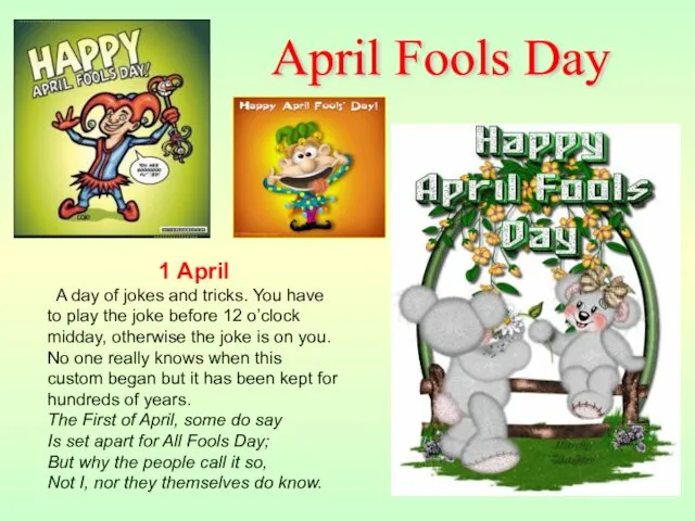 1 April A day of jokes and tricks. You have
