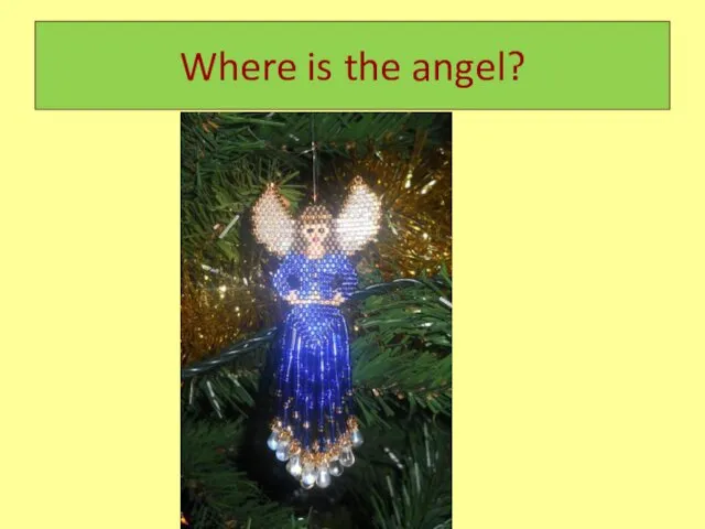 Where is the angel?