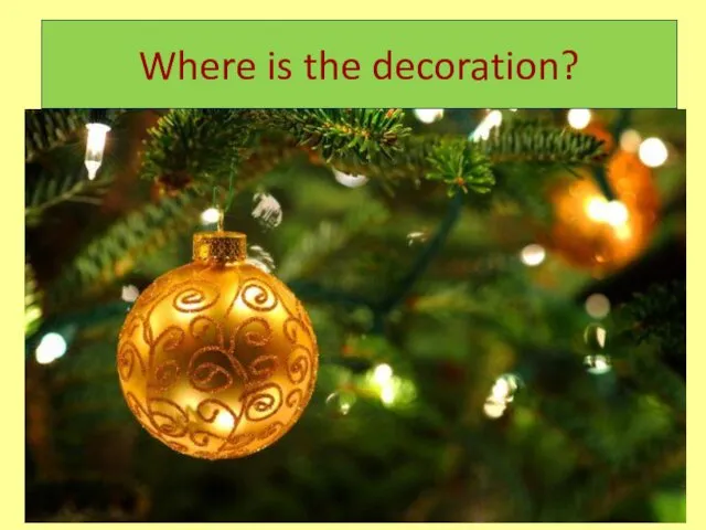 Where is the decoration?