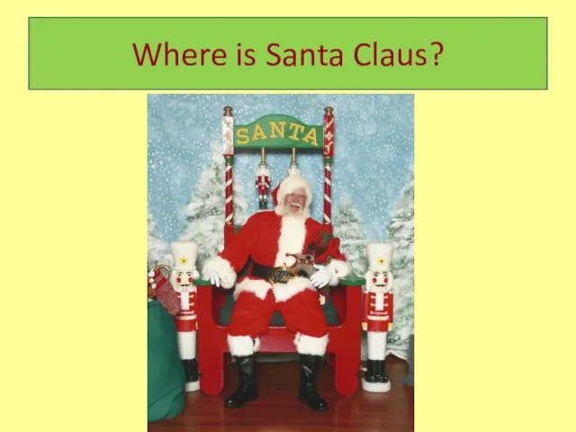 Where is Santa Claus?