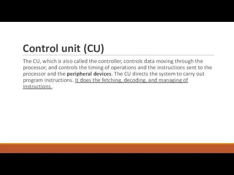 Control unit (CU) The CU, which is also called the