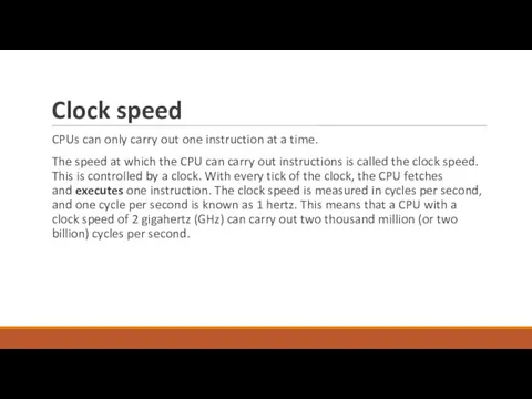 Clock speed CPUs can only carry out one instruction at