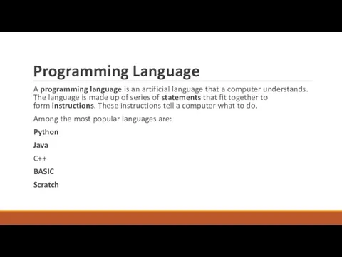 Programming Language A programming language is an artificial language that