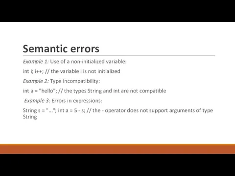 Semantic errors Example 1: Use of a non-initialized variable: int