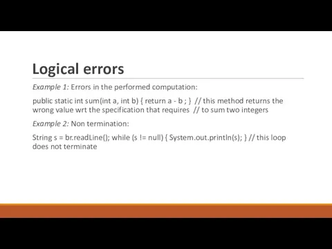 Logical errors Example 1: Errors in the performed computation: public