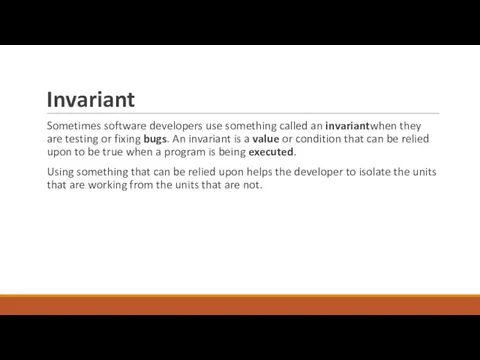 Invariant Sometimes software developers use something called an invariantwhen they