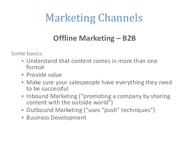 Marketing Channels Offline Marketing – B2B Some basics: Understand that