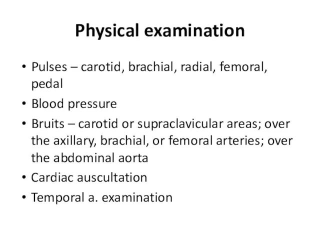 Physical examination Pulses – carotid, brachial, radial, femoral, pedal Blood