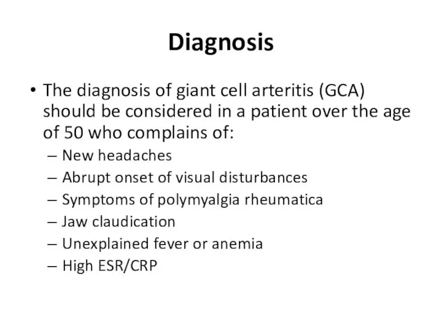 Diagnosis The diagnosis of giant cell arteritis (GCA) should be