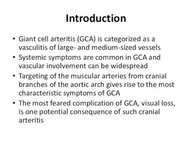 Introduction Giant cell arteritis (GCA) is categorized as a vasculitis