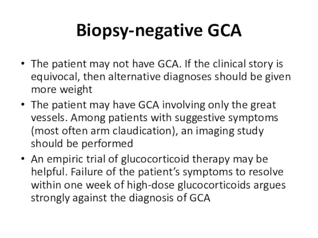 Biopsy-negative GCA The patient may not have GCA. If the