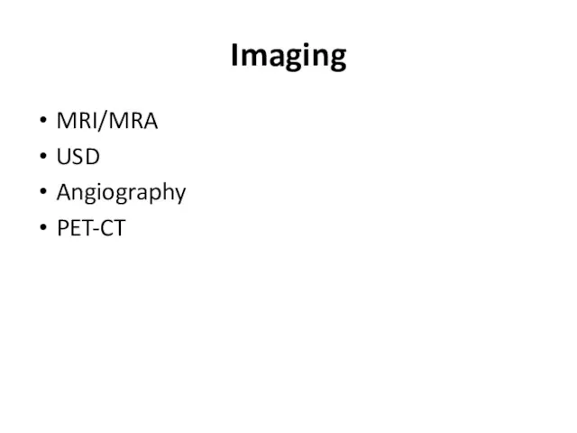 Imaging MRI/MRA USD Angiography PET-CT