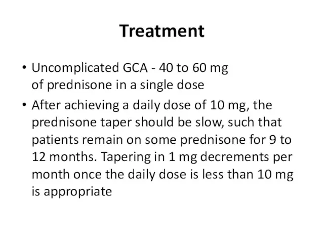 Treatment Uncomplicated GCA - 40 to 60 mg of prednisone