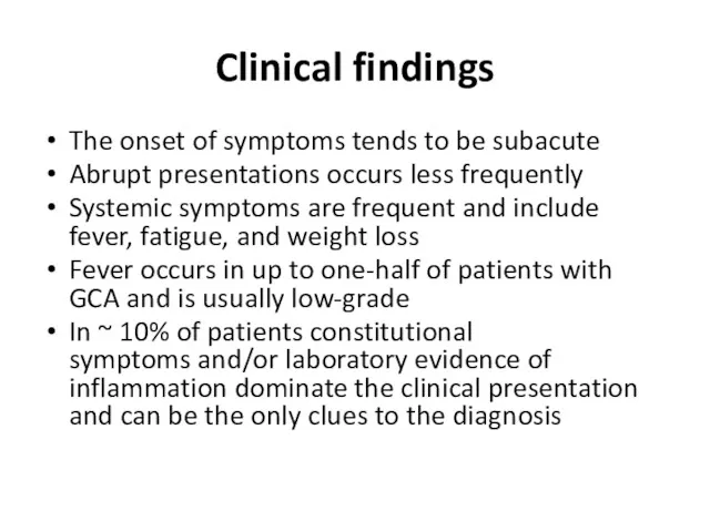 Clinical findings The onset of symptoms tends to be subacute