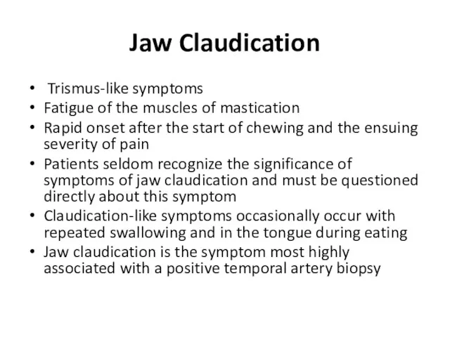 Jaw Claudication Trismus-like symptoms Fatigue of the muscles of mastication