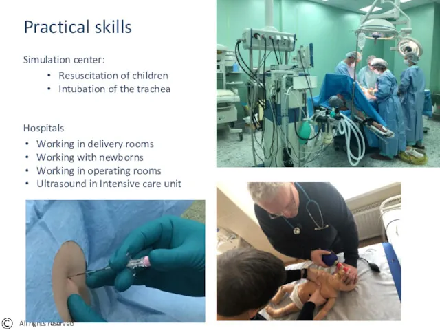 Practical skills Simulation center: Resuscitation of children Intubation of the