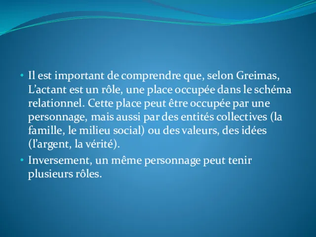 Il est important de comprendre que, selon Greimas, L’actant est