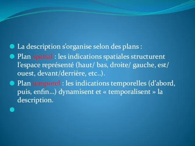 La description s’organise selon des plans : Plan spatial :