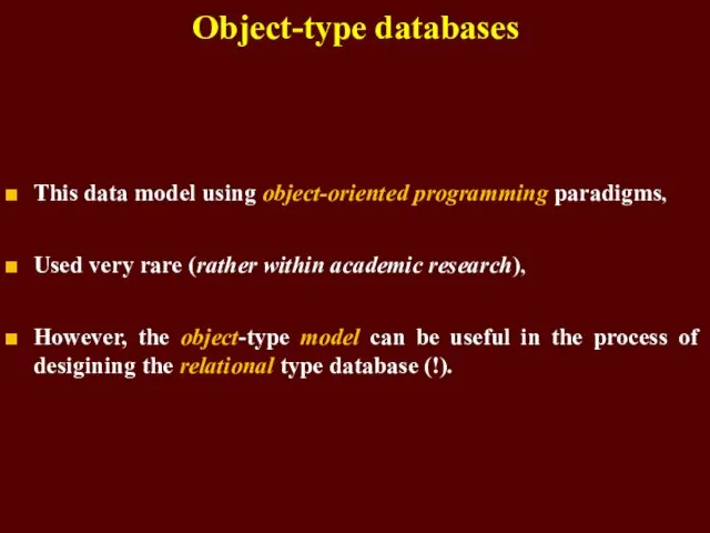 Object-type databases This data model using object-oriented programming paradigms, Used