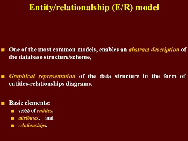 Entity/relationalship (E/R) model One of the most common models, enables