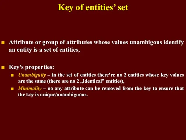 Key of entities’ set Attribute or group of attributes whose