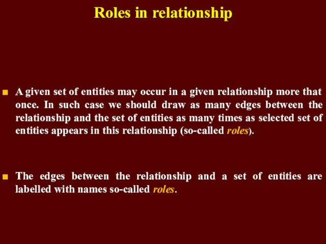 Roles in relationship A given set of entities may occur