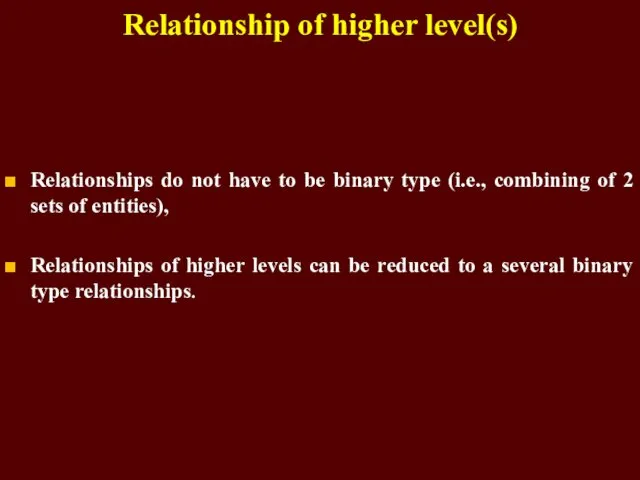 Relationship of higher level(s) Relationships do not have to be
